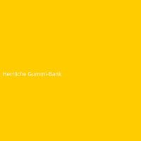 Herrliche Gummi-Bank
