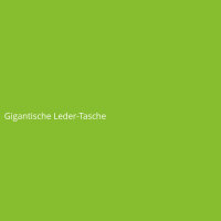 Gigantische Leder-Tasche