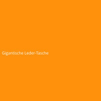 Gigantische Leder-Tasche