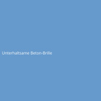 Unterhaltsame Beton-Brille