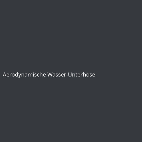 Aerodynamische Wasser-Unterhose